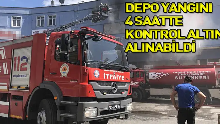 Depo yangını 4 saatte kontrol altına alınabildi