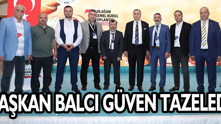 BAŞKAN BALCI GÜVEN TAZELEDİ