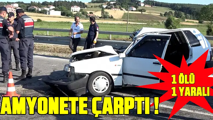 Otomobil park halindeki kamyonete çarptı: 1 ölü, 1 yaralı