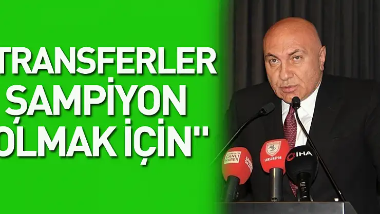 Yüksel Yıldırım: 'Transferler şampiyon olmak için'