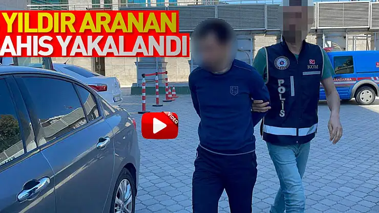 6 yıldır aranan şahıs yakalandı