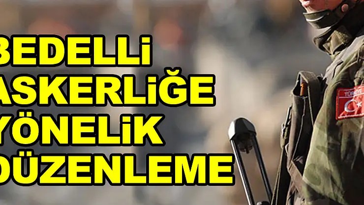 Bedelli askerliğe yönelik düzenleme
