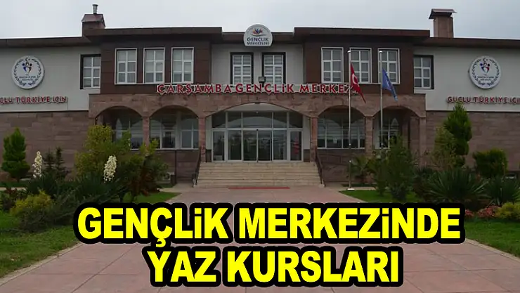 GENÇLİK MERKEZİNDE YAZ KURSLARI