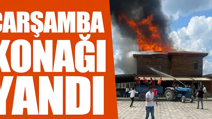 ÇARŞAMBA KONAĞI YANDI