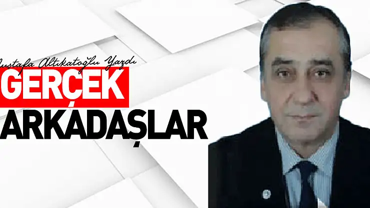 GERÇEK ARKADAŞLAR