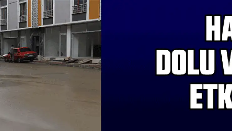 Havza'da dolu ve sağanak etkili oldu