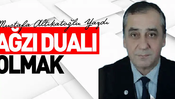 Ağzı dualı olmak