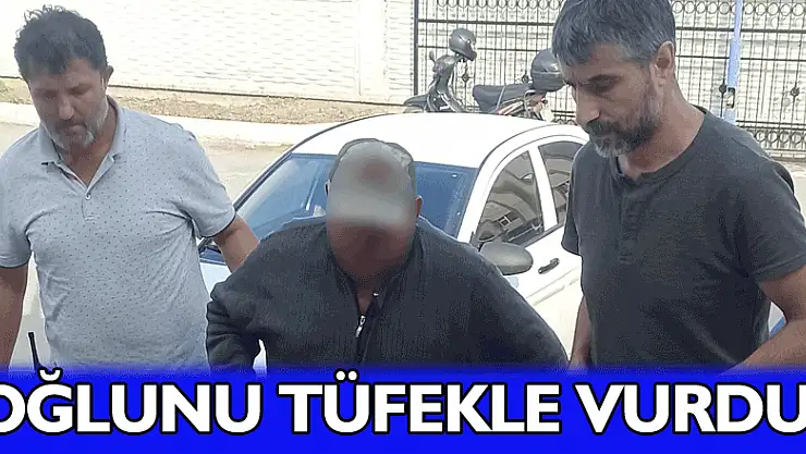 Oğlunu tüfekle vurdu