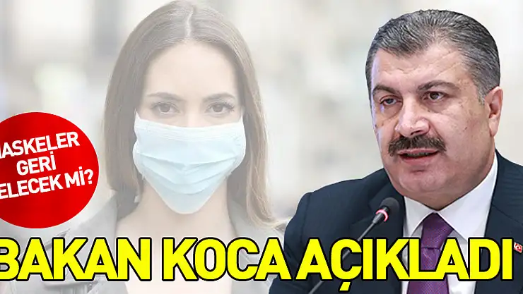 Maskeler geri gelecek mi? Bakan Koca açıkladı!