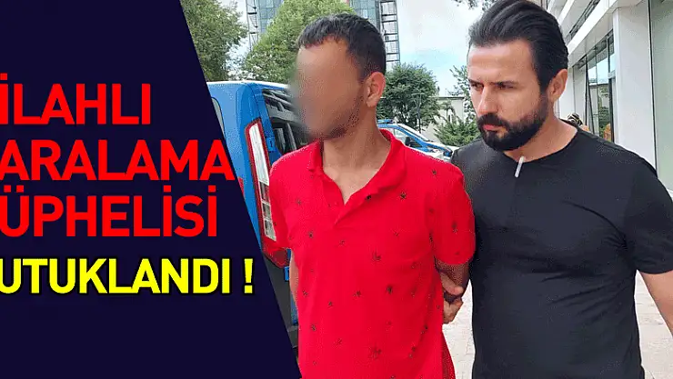 Silahlı yaralama şüphelisi tutuklandı