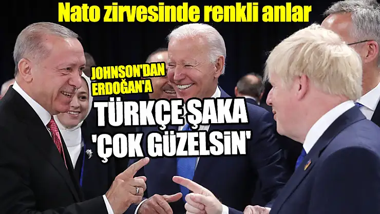Johnson'dan Erdoğan'a Türkçe şaka: 'Çok güzelsin'