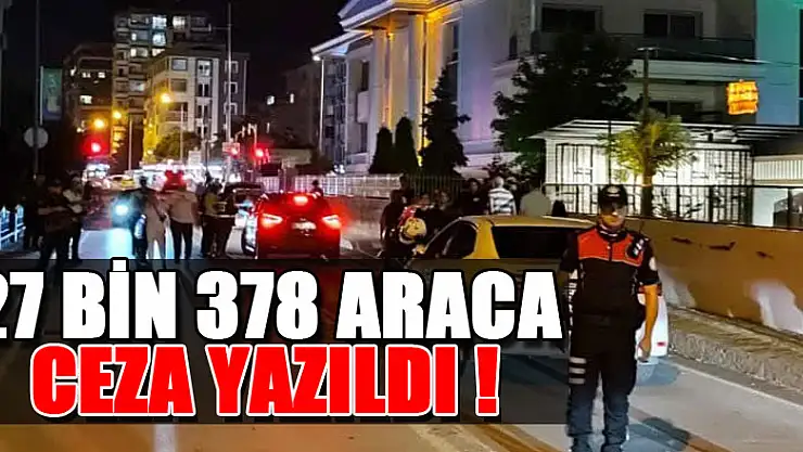 1456 aranan şahıs yakalandı, 27 bin 378 araca ceza yazıldı