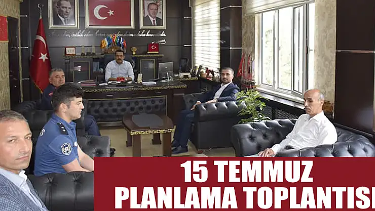 15 TEMMUZ PLANLAMA TOPLANTISI