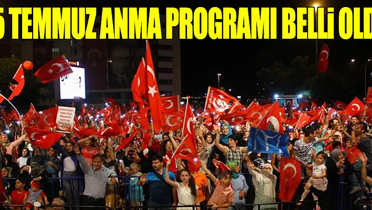 15 Temmuz anma programı belli oldu
