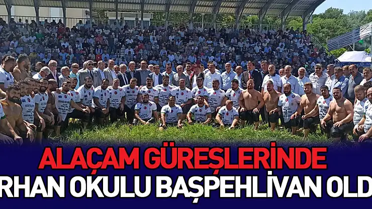 Alaçam güreşlerinde Orhan Okulu başpehlivan oldu