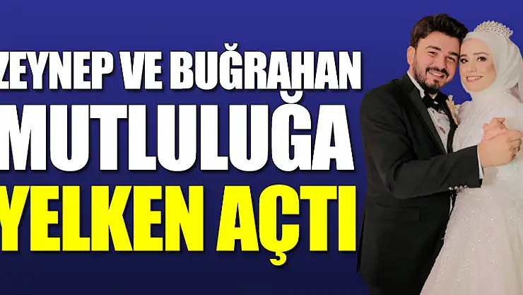Zeynep ve Buğrahan mutluluğa yelken açtı