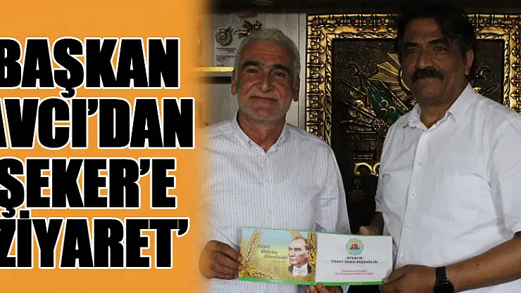 BAŞKAN AVCI'DAN ŞEKER'E DAVET