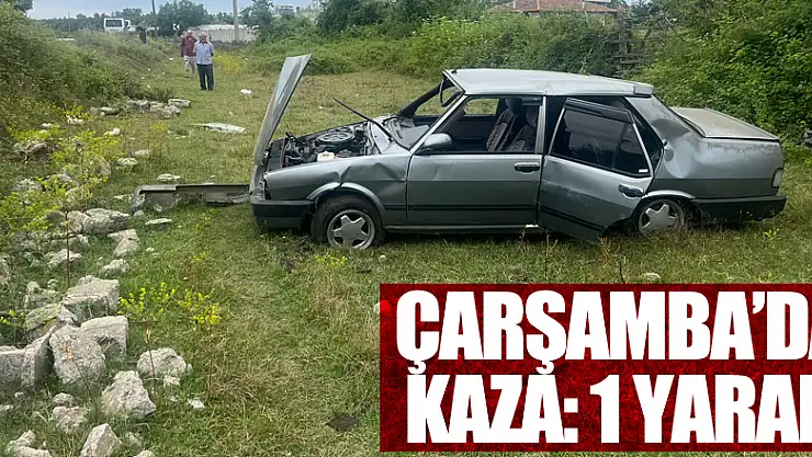 ÇARŞAMBA'DA KAZA: 1 YARALI