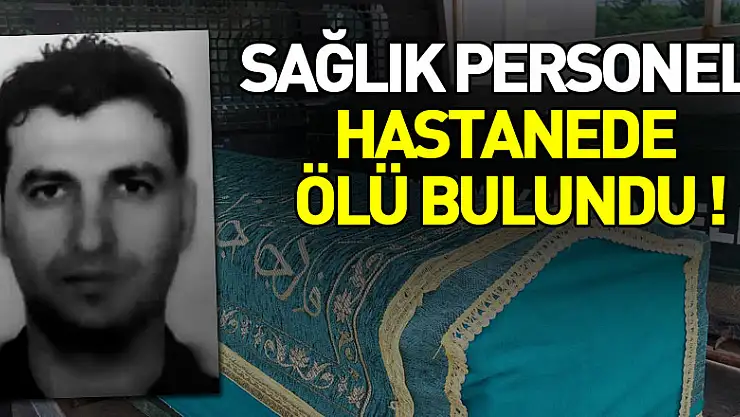 Sağlık personeli hastanede ölü bulundu