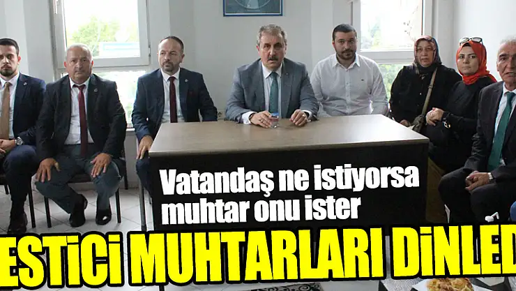 DESTİCİ MUHTARLARI DİNLEDİ