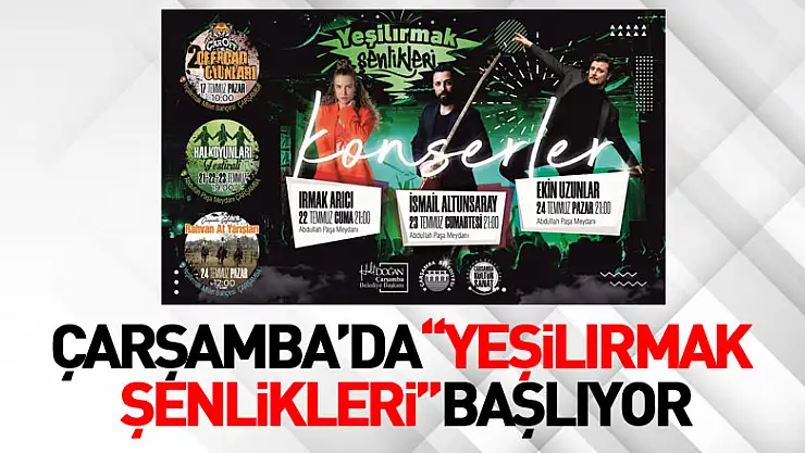 'YEŞİLIRMAK ŞENLİKLERİ' BAŞLIYOR