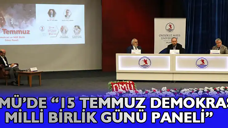 OMÜ'de '15 Temmuz Demokrasi ve Milli Birlik Günü Paneli'