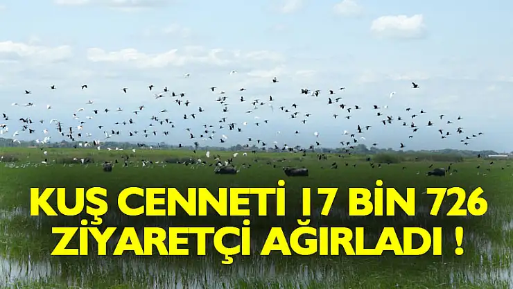 Kuş Cenneti 17 bin 726 ziyaretçiyi ağırladı