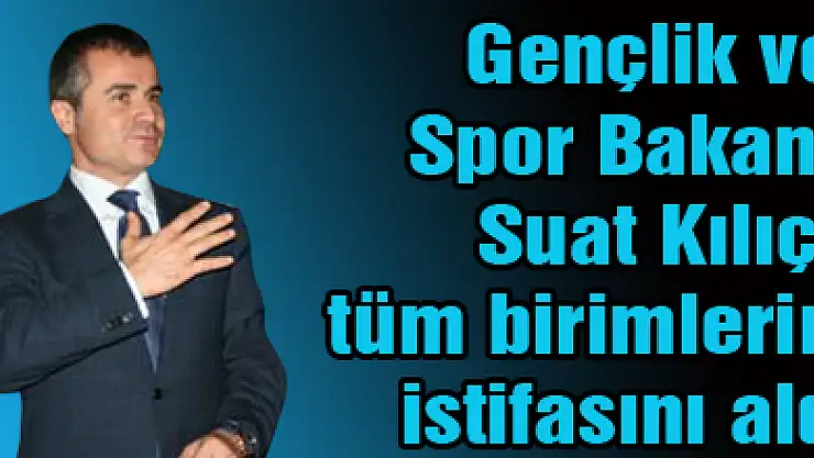 Kılıç, istifaları aldı