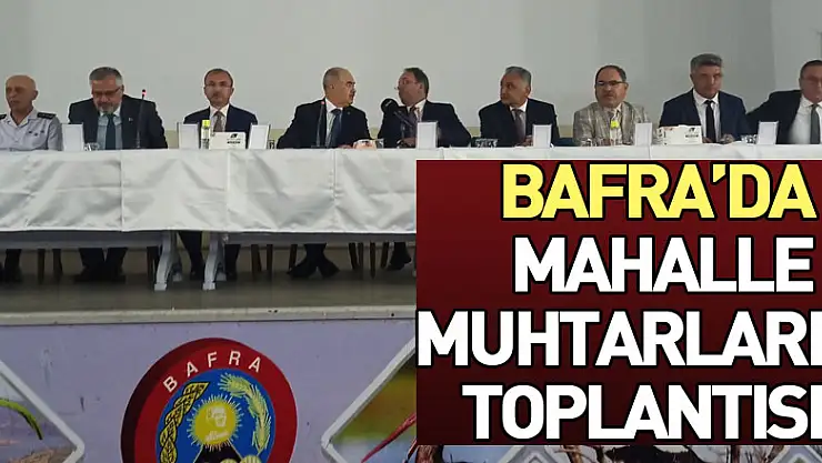 Bafra'da mahalle muhtarları toplantısı