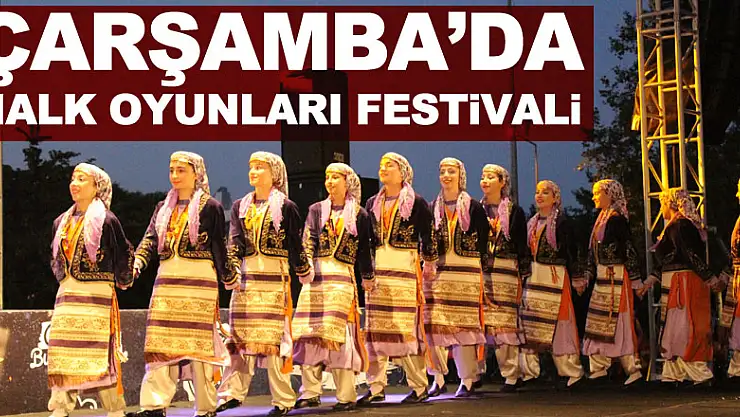 ÇARŞAMBA'DA HALK OYUNLARI FESTİVALİ