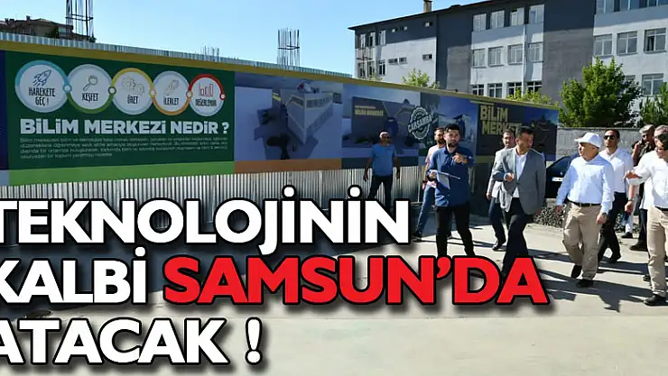 Teknolojinin kalbi Samsun'da atacak