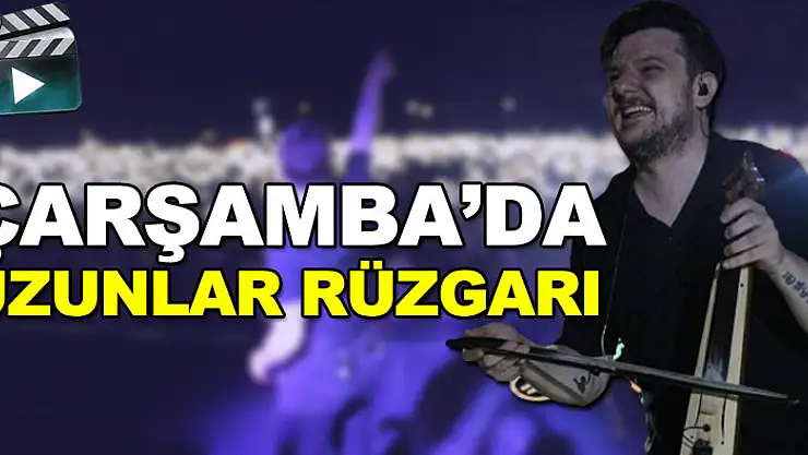 ÇARŞAMBA'DA UZUNLAR RÜZGARI