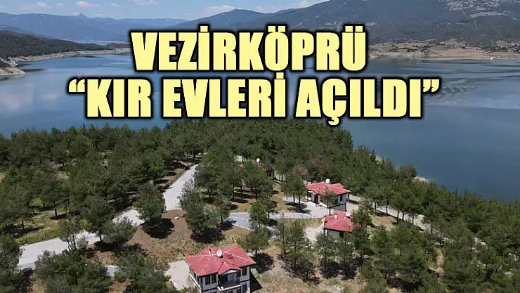 Vezirköprü kır evleri açıldı