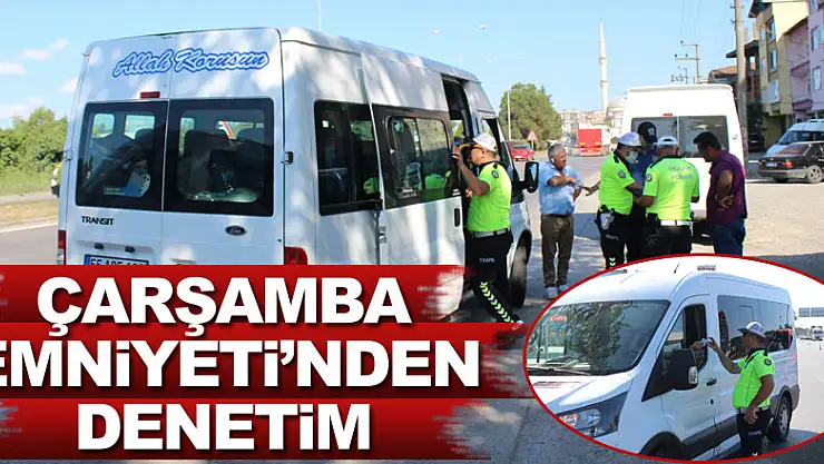 Çarşamba Emniyeti'nden denetim