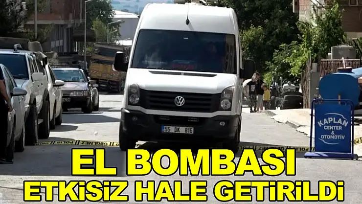 Samsun'da bulunan el bombası etkisiz hale getirildi