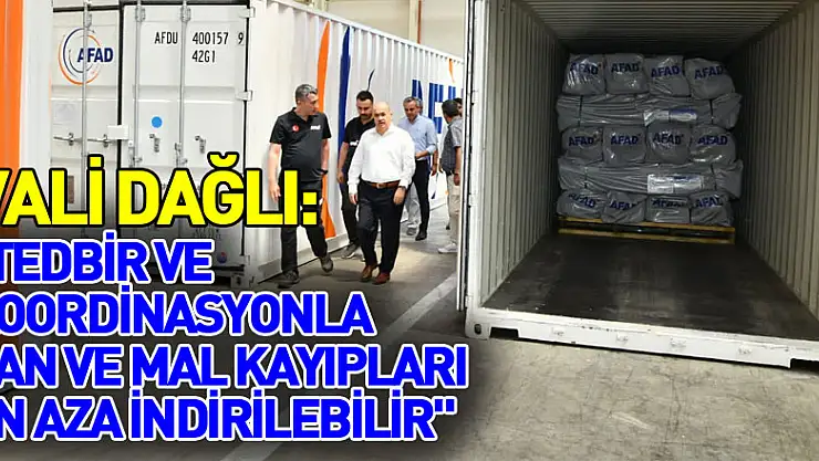 Vali Dağlı: 'Tedbir ve koordinasyonla can ve mal kayıpları en aza indirilebilir'