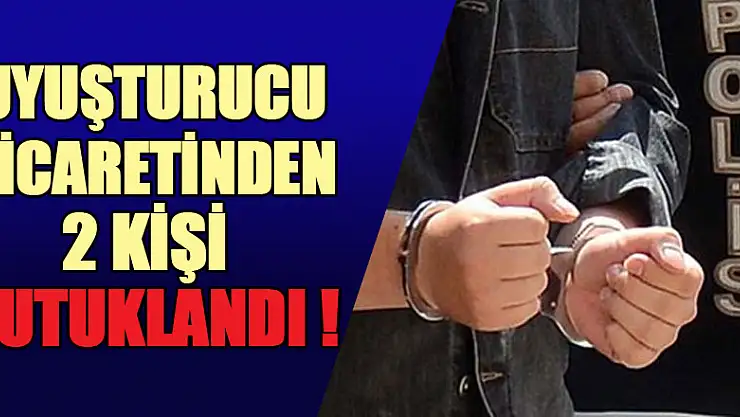 Uyuşturucu ticaretinden 2 kişi tutuklandı