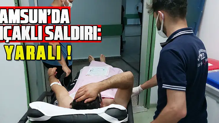 Samsun'da bıçaklı saldırı: 1 yaralı