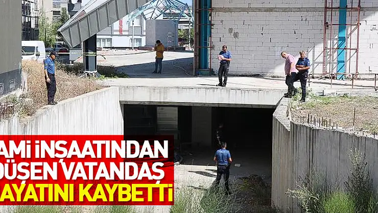 Cami inşaatından düşen vatandaş hayatını kaybetti