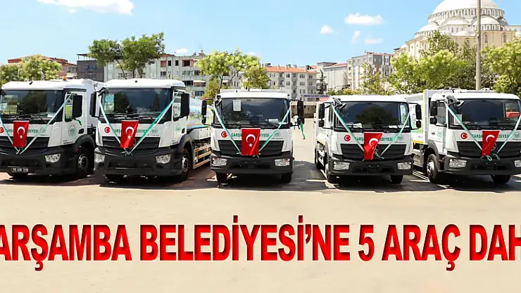 ÇARŞAMBA BELEDİYESİ'NE 5 ARAÇ DAHA