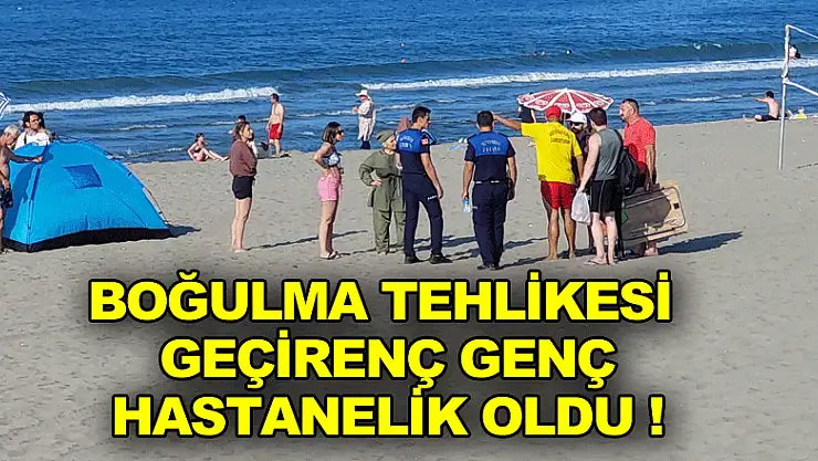 Denizde boğulma tehlikesi geçiren genç hastanelik oldu