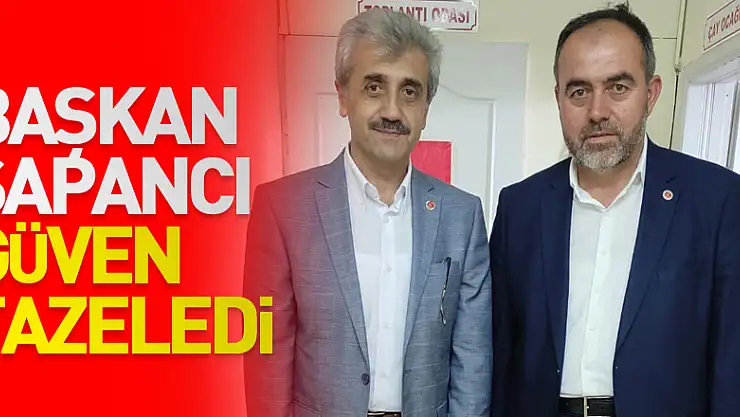 Başkan Sapancı güven tazeledi