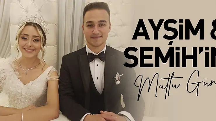 Ayşim & Semih'in mutlu günü