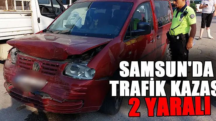 Samsun'da trafik kazası: 2 yaralı