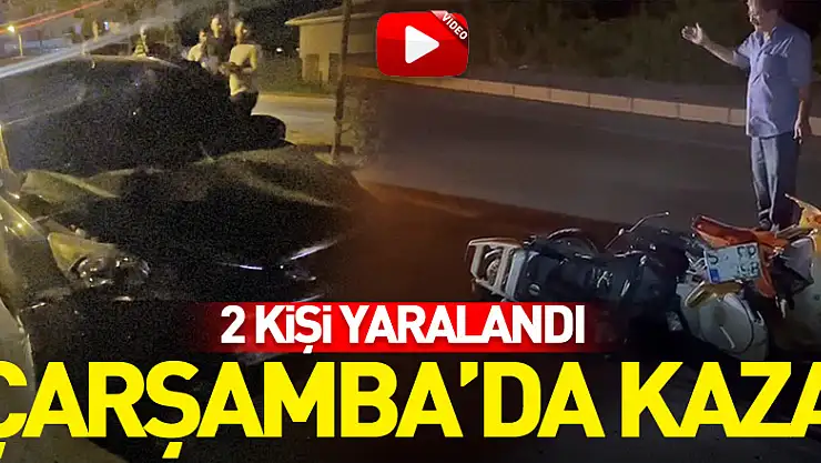 Çarşamba'da kaza :2 yaralı