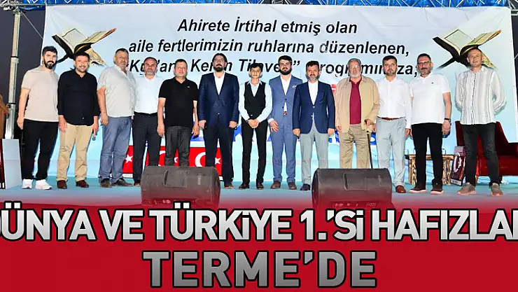 Kur'an-ı Kerim'i güzel okuma yarışmasında Dünya ve Türkiye 1.'si hafızlar Terme'de