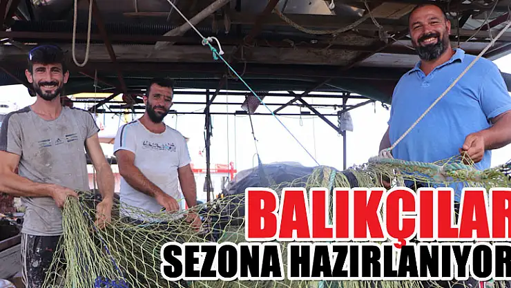 Balıkçılar sezona hazırlanıyor