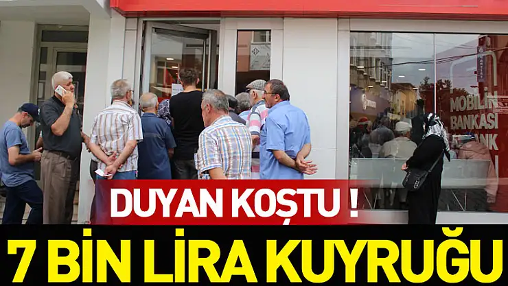 Duyan bankaya koştu!  7 Bin Lira Kuyruğu