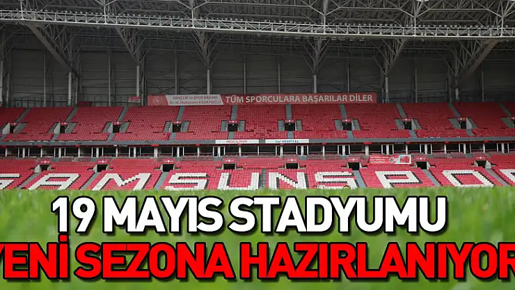 19 Mayıs Stadyumu yeni sezona hazırlanıyor