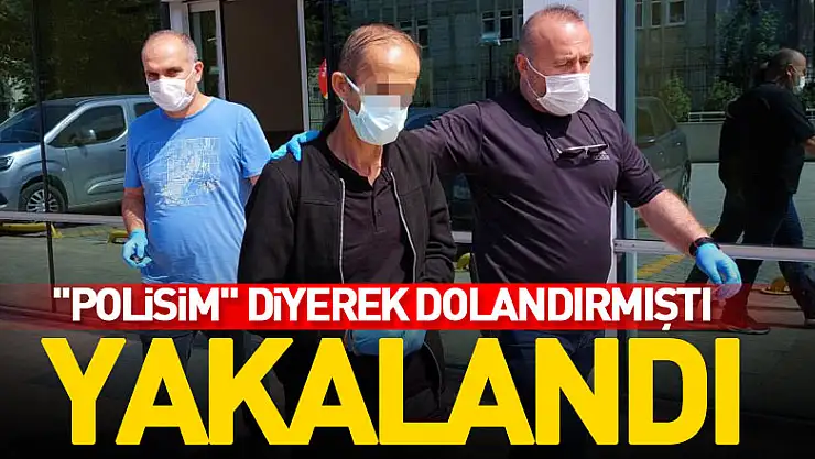 'Polisim' diyerek altın ve parayı elden teslim alan telefon dolandırıcısı yakalandı